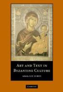 Art and Text in Byzantine Culture di Liz James edito da Cambridge University Press