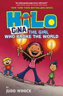 Hilo Book 7: Gina---The Girl Who Broke the World di Judd Winick edito da RANDOM HOUSE