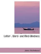 Letter, Word and Mind Blindness di James Hinshelwood edito da BiblioLife