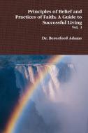Principles of Belief and Practices of Faith di Beresford Adams edito da Lulu.com