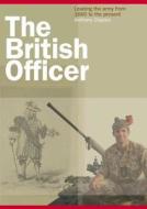 The British Officer: Leading the Army from 1660 to the Present di Anthony Clayton edito da Longman Publishing Group