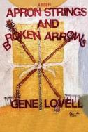 Apron Strings and Broken Arrows di Gene Lovell edito da iUniverse