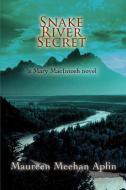 Snake River Secret di Maureen Meehan Aplin edito da iUniverse