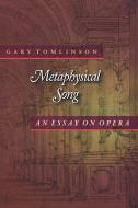 Metaphysical Song di Gary Tomlinson edito da Princeton University Press