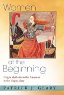 Women at the Beginning di Patrick J. Geary edito da Princeton University Press