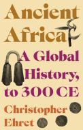Ancient Africa di Christopher Ehret edito da Princeton University Press
