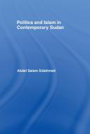 Politics and Islam in Contemporary Sudan di Abdel Salam Sidahmed edito da Taylor & Francis Ltd