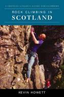 Rock Climbing In Scotland di Kevin Howett edito da Frances Lincoln Publishers Ltd