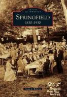 Springfield: 1830-1930 di Anita L. Roberts edito da ARCADIA PUB (SC)