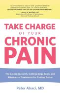 Take Charge of Your Chronic Pain di Abaci Peter edito da Globe Pequot