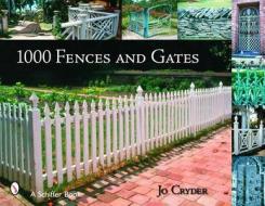 1000 Fences and Gates di Jo Cryder edito da Schiffer Publishing Ltd