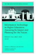 Information Technology in Higher Education: Assessing Its Impact and Planning for the Future: New Directions for Institutional Research, Number 102 di Richard Katz, Julia A. Rudy edito da Jossey-Bass