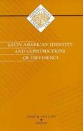 Latin American Identity and Constructions of Difference di Amaryll Beatrice Chanady edito da University of Minnesota Press