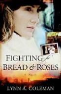 Fighting for Bread and Roses di Lynn A. Coleman edito da Kregel Publications