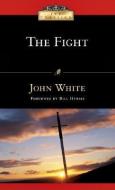 The Fight: A Practical Handbook for Christian Living di John White edito da INTER VARSITY PR