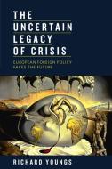 The Uncertain Legacy of Crisis di Richard Youngs edito da Brookings Institution Press