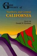 Roadside Geology of Northern and Central California di David D. Alt, Alt edito da Mountain Press Publishing Company