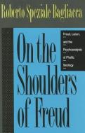 On the Shoulders of Freud di Roberto Speziale-Bagliacca edito da Taylor & Francis Inc