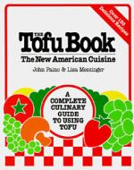 The Tofu Book: The New American Cuisine di John Paino edito da Avery Publishing Group