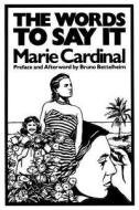 The Words to Say It di Marie Cardinal edito da Van Vactor & Goodheart