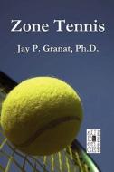 Zone Tennis di Jay P. Granat edito da World Audience