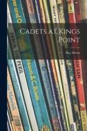 Cadets at Kings Point di Ray Morse edito da LIGHTNING SOURCE INC