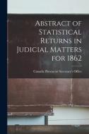 Abstract of Statistical Returns in Judicial Matters for 1862 [microform] edito da LIGHTNING SOURCE INC