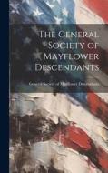 The General Society of Mayflower Descendants edito da LEGARE STREET PR
