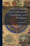 Criticism on Contemporary Thought and Thinkers; di Richard Holt Hutton edito da LEGARE STREET PR