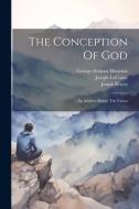 The Conception Of God di Josiah Royce, Joseph Leconte edito da Creative Media Partners, LLC