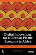 Digital Innovations For A Circular Plastic Economy In Africa edito da Taylor & Francis Ltd