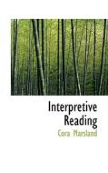 Interpretive Reading di Cora Marsland edito da Bibliolife