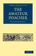 The Amateur Poacher di Richard Jefferies edito da Cambridge University Press