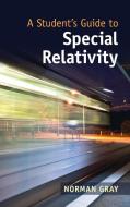 A Student's Guide To Special Relativity di Norman Gray edito da Cambridge University Press