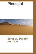Pinocchi di John W Parker and Son edito da Bibliolife