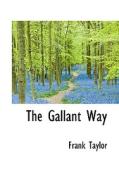 The Gallant Way di Frank Taylor edito da Bibliolife
