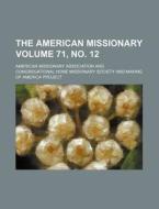 The American Missionary Volume 71, No. 12 di American Missionary Association edito da Rarebooksclub.com