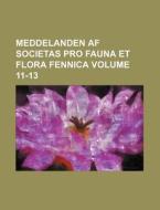 Meddelanden AF Societas Pro Fauna Et Flora Fennica Volume 11-13 di Books Group edito da Rarebooksclub.com