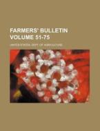 Farmers' Bulletin Volume 51-75 di United States Department of Agriculture, United States Dept of Agriculture edito da Rarebooksclub.com