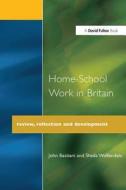 Home-school Work In Britain di John Bastiani, Sheila Wolfendale edito da Taylor & Francis Ltd