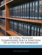 De L'oeil, Notions Elementaires Sur La F di Flix Giraud-Teulon edito da Nabu Press