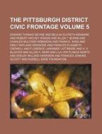 The Pittsburgh District Civic Frontage (5) di Paul Underwood Kellogg, Edward Thomas Devine edito da General Books Llc