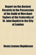 Report On The Ancient Records In The Pos di Henry Lennox Hopkinson edito da General Books