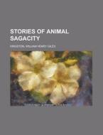 Stories Of Animal Sagacity di William Henry Giles Kingston edito da Rarebooksclub.com