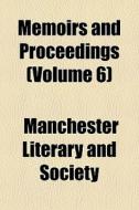 Memoirs And Proceedings Volume 6 di Manchester Society edito da General Books