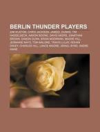 Berlin Thunder Players: Zak Kustok, Chri di Books Llc edito da Books LLC, Wiki Series