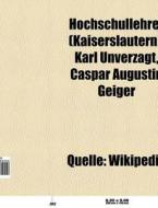 Hochschullehrer (Kaiserslautern) di Quelle Wikipedia edito da Books LLC, Reference Series