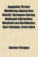 Jagdpilot (Erster Weltkrieg-Deutsches Reich) edito da Books LLC, Reference Series