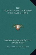 The North American Review V212, Part 2 (1920) di North American Review Corporation edito da Kessinger Publishing