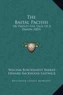 The Baital Pachisi: Or Twenty-Five Tales of a Demon (1855) di William Burckhardt Barker edito da Kessinger Publishing